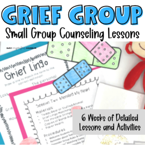 Grief Group Lesson Plans & Activities | School Counseling Small Group Curriculum